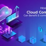 6 Benefits of Cloud Computing for E-Commerce